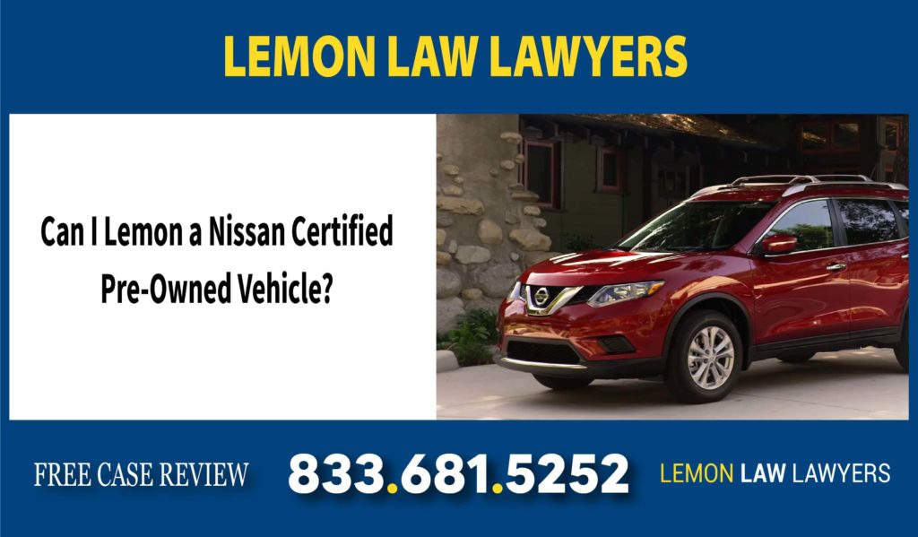Can I Lemon a Nissan Certified Pre-Owned Vehicle broken insurance liability versa sentra altima lawyer attorney lawsuit