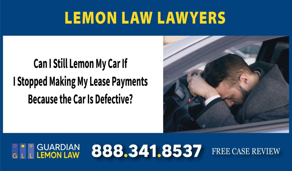 Can I Still Lemon My Car If I Stopped Making My Lease Payments Because the Car Is Defective