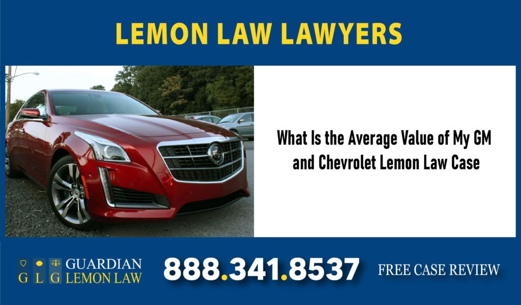 what Is the Average Value of My GM and Chevrolet Lemon Law Case lawsuit lawyer recall