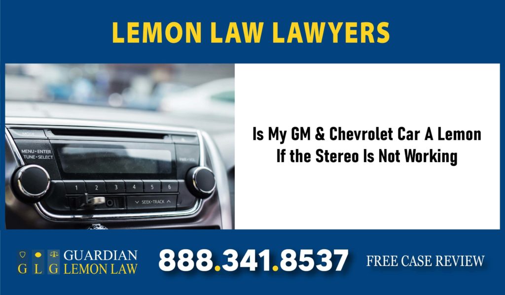 Is My GM & Chevrolet Car A Lemon
If the Stereo Is Not Working lawyer attorney lawsuit
