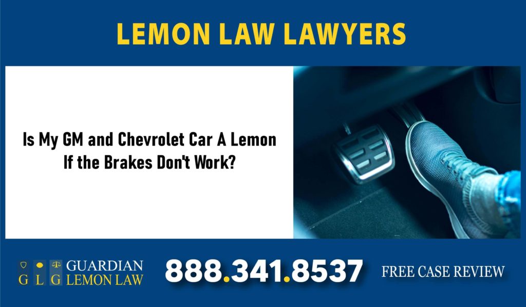 Is my GM and Chevrolet Car A Lemon If the brakes dont work lawyer attorney sue lawsuit