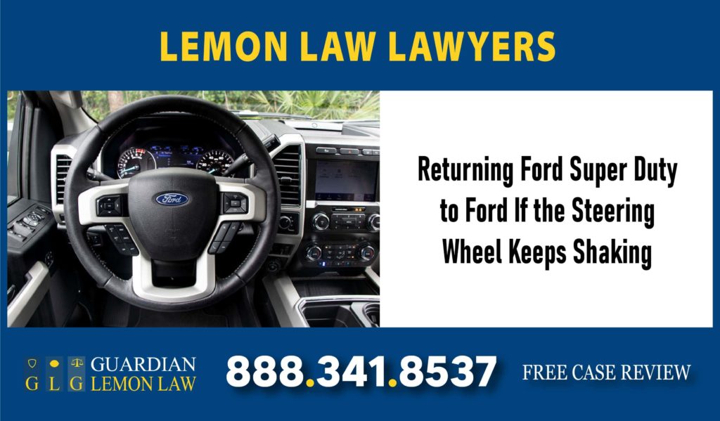 Can I Return Ford Super Duty F-250 F-350 to Ford If the Steering Wheel Keeps Shaking and They Can't Fix It lawyer lemon attorney